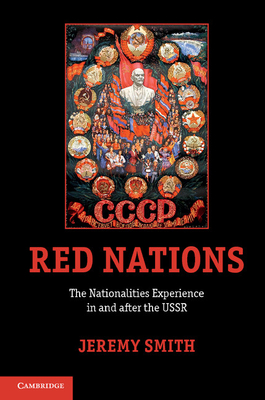 Red Nations: The Nationalities Experience in and after the USSR - Smith, Jeremy