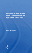 Red Navy at Sea: Soviet Naval Operations on the High Seas, 1956-1980