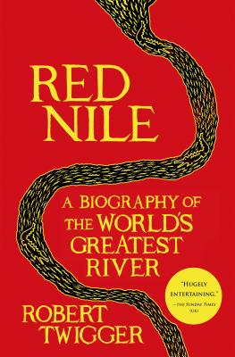Red Nile: A Biography of the World's Greatest River - Twigger, Robert