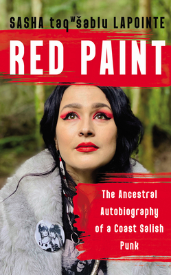 Red Paint: The Ancestral Autobiography of a Coast Salish Punk - Lapointe, Sasha