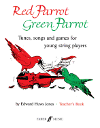 Red Parrot Green Parrot: Tunes, Songs and Games for Young String Players