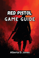 Red Pistol Game Guide: Master Cards, Weapons, and Biomes with Pro Strategies, Hidden Secrets, and Builds to Conquer Every Run
