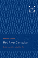 Red River Campaign: Politics and Cotton in the Civil War