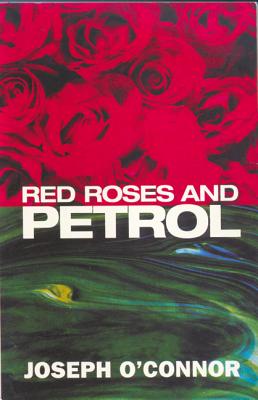 Red Roses and Petrol - O'Connor, Joseph