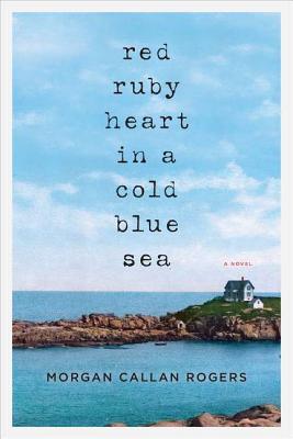 Red Ruby Heart in a Cold Blue Sea - Rogers, Morgan Callan