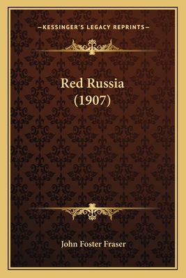 Red Russia (1907) - Fraser, John Foster, Sir