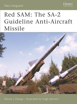 Red Sam: The SA-2 Guideline Anti-Aircraft Missile - Zaloga, Steven J, M.A.
