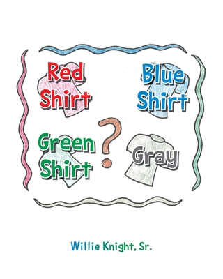 Red Shirt, Blue Shirt, Green Shirt, Grey - Knight, Willie, Sr.