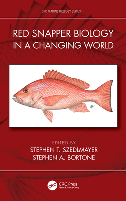 Red Snapper Biology in a Changing World - Szedlmayer, Stephen T. (Editor), and Bortone, Stephen A. (Editor)