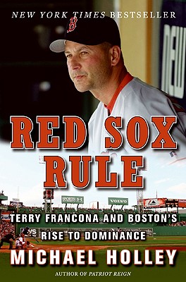 Red Sox Rule: Terry Francona and Boston's Rise to Dominance - Holley, Michael