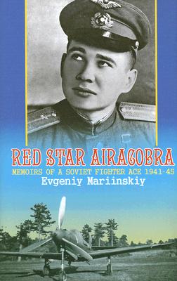 Red Star Aircobra: Memoirs of a Soviet Fighter Ace 1941-45 - Mariinskiy, Evgeniy