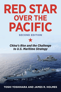 Red Star Over the Pacific: China's Rise and the Challenge to U.S. Maritime Strategy