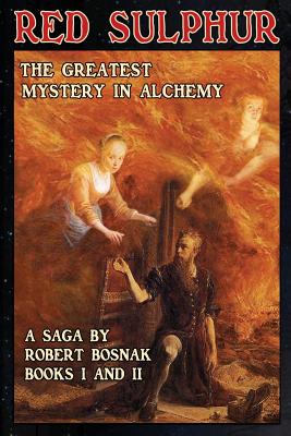 Red Sulphur; The greatest Mystery in Alchemy: Series of novels - Bosnak, Robert