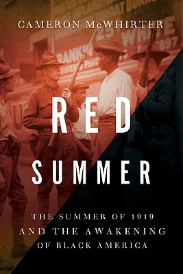 Red Summer: The Summer of 1919 and the Awakening of Black America - McWhirter, Cameron