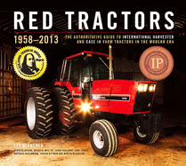 Red Tractors 1958-2013: The Authoritative Guide to International Harvester and Case Ih Tractors