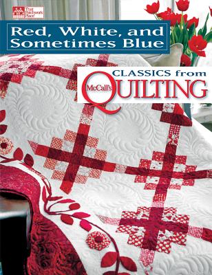 Red, White, and Sometimes Blue: Classics from McCall's Quilting - That Patchwork Place