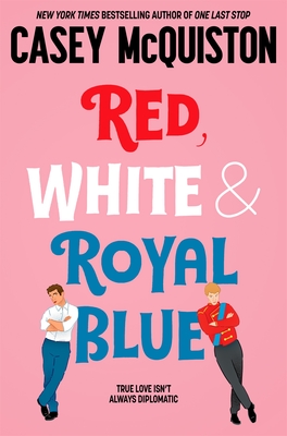 Red, White & Royal Blue: A Royally Romantic Enemies to Lovers Bestseller - McQuiston, Casey