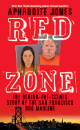 Red Zone: The Behind-The-Scenes Story of the San Francisco Dog Mauling