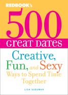 Redbook's 500 Great Dates: Creative, Fun, and Sexy Ways to Spend Time Together
