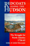 Redcoats Along the Hudson: The Struggle for North America 1754-1763
