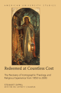 Redeemed at Countless Cost: The Recovery of Iconographic Theology and Religious Experience from 1850 to 2000