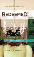 Redeemed!: Embracing a Transformed Life - Clarensau, Kerry