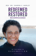 Redeemed Restored Recommissioned: My Testimony of Redemption Revised