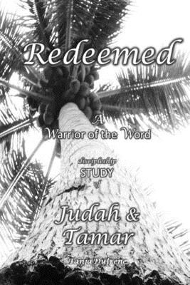 Redeemed (STUDY): A Warrior of the Word discipleship STUDY of Judah & Tamar - Dufrene, Tanja