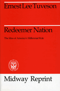 Redeemer Nation: The Idea of America's Millennial Role