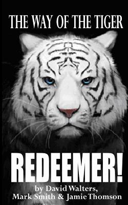 Redeemer: The Way of the Tiger 7 - Smith, Mark, and Thomson, Jamie, and Walters, David