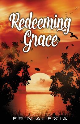 Redeeming Grace - Alexia, Erin, and Garcia, Elaine (Editor)