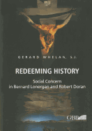 Redeeming History: Social Concern in Bernard Lonergan and Robert Doran