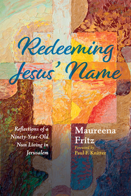 Redeeming Jesus' Name - Fritz, Maureena, and Knitter, Paul F (Foreword by)