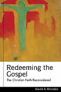 Redeeming the Gospel: The Christian Faith Reconsidered