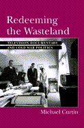 Redeeming the Wasteland: Television Documentary and Cold War Politics