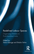 Redefined Labour Spaces: Organising Workers in Post-Liberalised India
