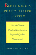 Redefining a Public Health System: How the Veterans Health Administration Improved Quality Measurement
