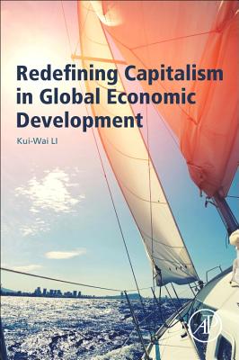 Redefining Capitalism in Global Economic Development - Li, Kui-Wai