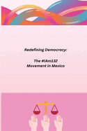 Redefining Democracy: The #IAm132 Movement in Mexico