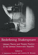Redefining Shakespeare: Literary Theory and Theater Practice in the German Democratic Republic