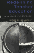 Redefining Teacher Education: The Theories of Jerome Bruner and the Practice of Training Teachers