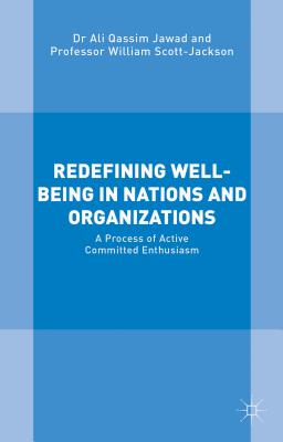 Redefining Well-Being in Nations and Organizations: A Process of Improvement - Qassim Jawad, Ali, and Scott-Jackson, William