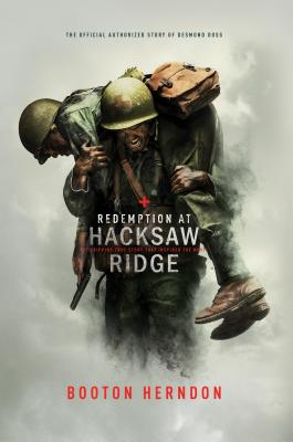 Redemption at Hacksaw Ridge: The Gripping Story That Inspired the Movie - Herndon, Booton