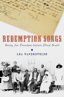 Redemption Songs: Suing for Freedom before Dred Scott - VanderVelde, Lea