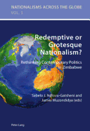 Redemptive or Grotesque Nationalism: Rethinking Contemporary Politics in Zimbabwe