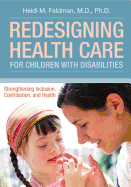 Redesigning Health Care for Children with Disabilities: Strengthening Inclusion, Contribtuion, and Health
