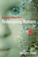 Redesigning Humans: Choosing Our Children's Genes