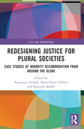 Redesigning Justice for Plural Societies: Case Studies of Minority Accommodation from around the Globe