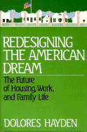 Redesigning the American Dream - Hayden, Dolores, Professor