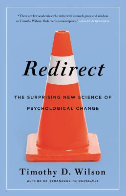 Redirect: The Surprising New Science of Psychological Change - Wilson, Timothy D, Prof., PhD